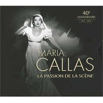 Cover for Maria Callas · La Passion De La Scene (CD) (2017)