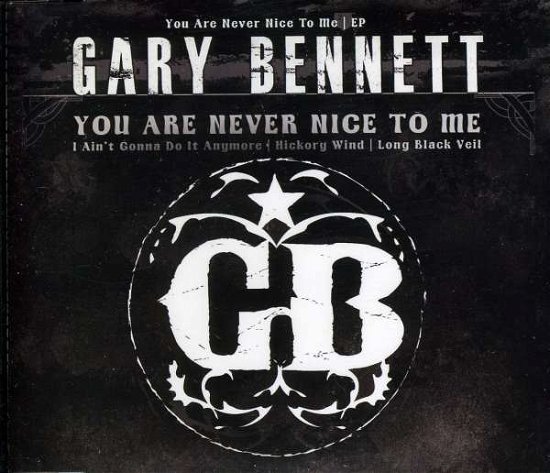 Cover for Gary Bennett (Br5-49) · You Are Never Nice to Me (SCD) [EP edition] (2011)
