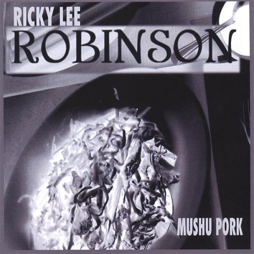 Mushu Pork - Ricky Lee Robinson - Muziek - CD Baby - 0634479118531 - 26 juli 2005