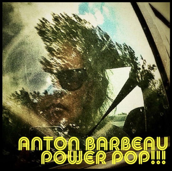 Power Pop!!! - Anton Barbeau - Music - BIG STIR RECORDS - 0697566064531 - April 15, 2022