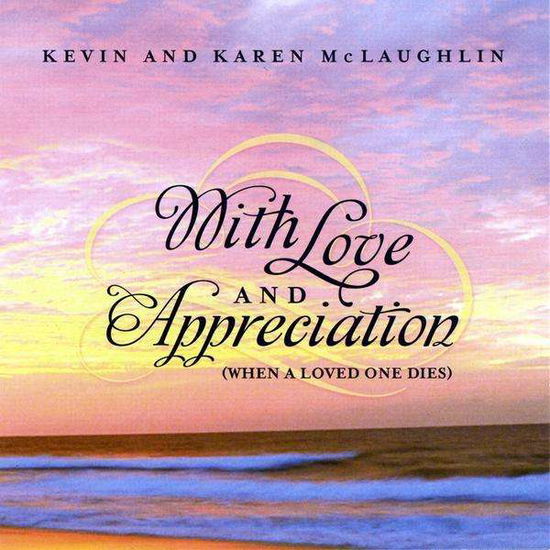 Cover for Mclaughlin,kevin &amp; Karen · With Love &amp; Appreciation (When a Loved One Dies) (CD) (2009)