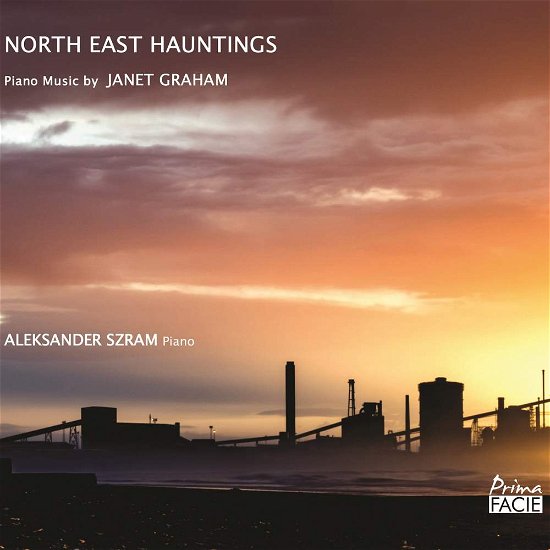 Cover for Aleksander Szram · North East Hauntings: Piano Music By Janet Graham (CD) (2019)