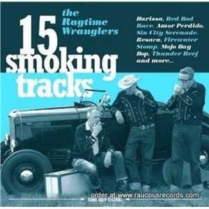 15 Smoking Tracks - Ragtime Wranglers - Musik - SONIC RENDEZVOUS - 3481574160531 - 7. april 2011