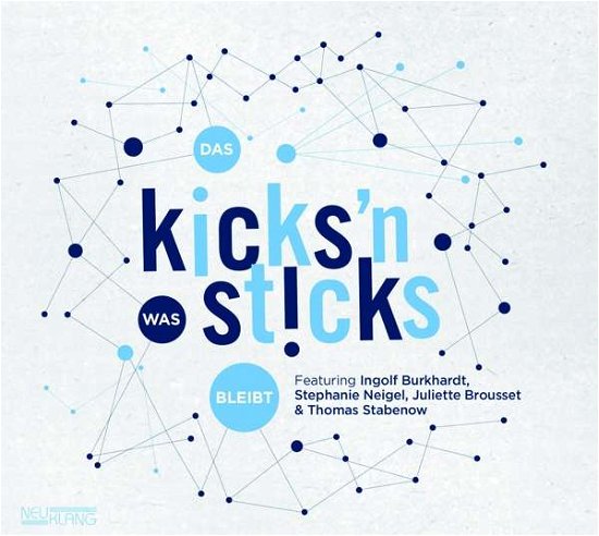 Das Was Bleibt - Kicksn Sticks - Musiikki - NEUKLANG - 4012116417531 - perjantai 26. tammikuuta 2018