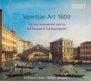 Cover for Le Concert Brise - William Dongois · Venetian Art 1600 - The New Instrumental Style - Buonavente - Fontana (CD) (2012)