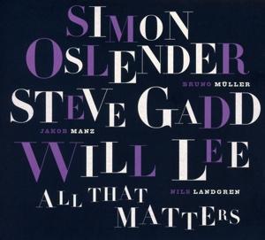 Cover for Oslender, Simon &amp; Steve Gadd &amp; Will Lee · All That Matters (CD) (2024)