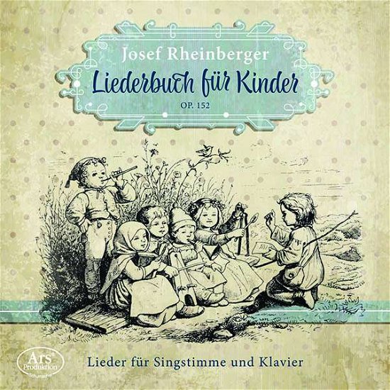 Julia Grosssteiner / Petra Tschabrun Eva-maria Heinzle · Rheinberger: Songbook For Children Op.152 (CD) (2019)