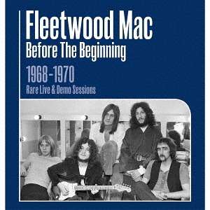 Before The Beginning 1968-'70 Live & Demo Sessions - Fleetwood Mac - Muziek - SONY MUSIC ENTERTAINMENT - 4547366404531 - 13 november 2019