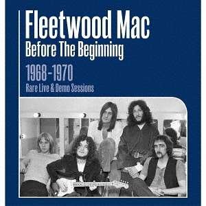 Cover for Fleetwood Mac · Before The Beginning 1968-'70 Live &amp; Demo Sessions (CD) [Japan Import edition] (2019)