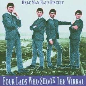 Cover for Half Man Half Biscuit · 4 Lads Who Shook the Wirral (CD) (2008)