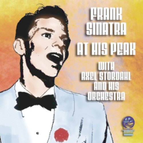 Cover for Frank Sinatra · At His Peak 1945-1947 - with Alex Stordahl &amp; Orchestra (CD) (2019)