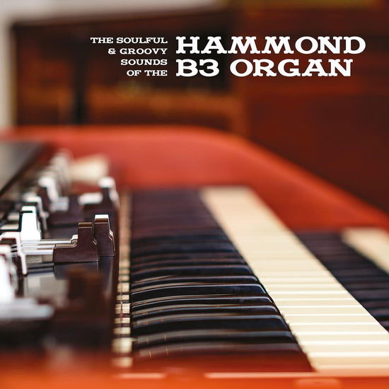 The Soulful & Groovy Sounds Of The Hammond B3 Organ (LP) (2024)