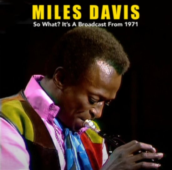 So What? Its A Broadcast From 1971 - Miles Davis - Música - NOVA - 5056083211531 - 7 de julio de 2023