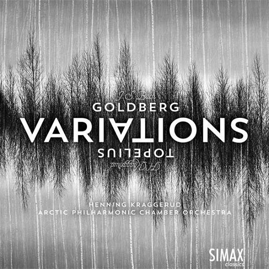 Cover for Henning Kraggerud &amp; Arctic Philharmonic Chamber Orchestra · Goldberg Variations And Topelius Variations (CD) (2018)