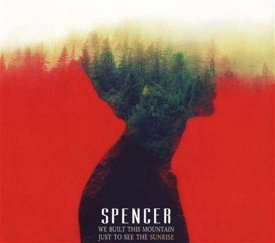 Cover for Spencer · We Built This Mountain Just to (CD) (2016)