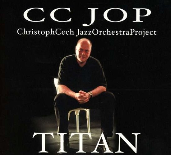 Cover for Cc Jop / Christoph Cech Jazz Orchestra Project · Titan (CD) (2017)