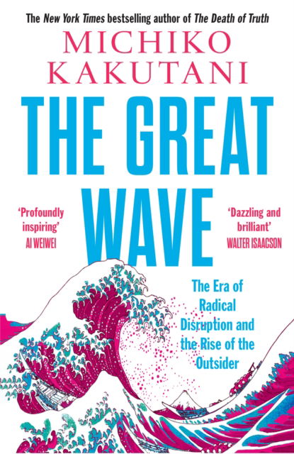 Cover for Michiko Kakutani · The Great Wave: The Era of Radical Disruption and the Rise of the Outsider (Paperback Book) (2025)