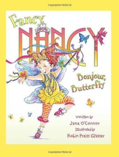 Cover for Jane O'Connor · Fancy Nancy: Bonjour, Butterfly - Fancy Nancy (Hardcover Book) (2012)