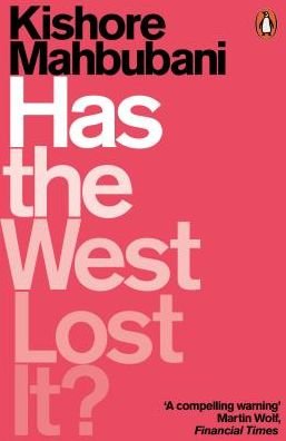 Has the West Lost It?: A Provocation - Kishore Mahbubani - Livros - Penguin Books Ltd - 9780141986531 - 4 de abril de 2019