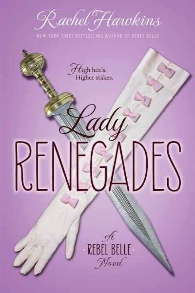 Cover for Rachel Hawkins · Lady Renegades A Rebel Belle Novel (Taschenbuch) (2017)