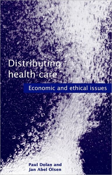 Cover for Dolan, Paul (, Sheffield Health Economics Group, University of Sheffield, UK) · Distributing Health Care: Economic and ethical issues (Paperback Book) (2002)