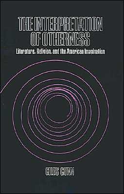 The Interpretation of Otherness: Essays on Literature, Religion, and the American Imagination - Giles Gunn - Livres - Oxford University Press Inc - 9780195024531 - 28 juin 1979
