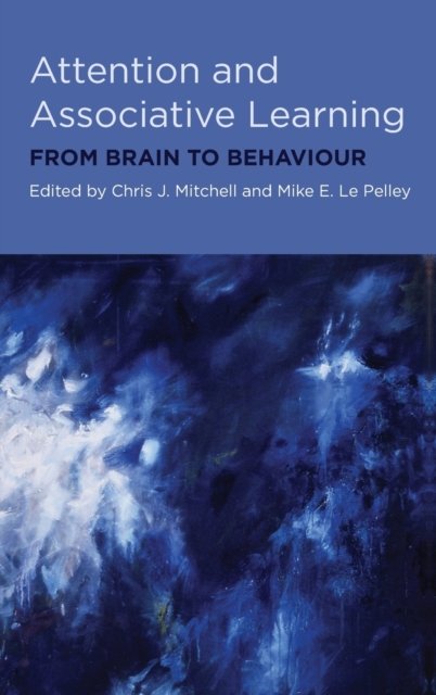 Cover for Attention and Associative Learning: From Brain to Behaviour (Hardcover Book) (2010)