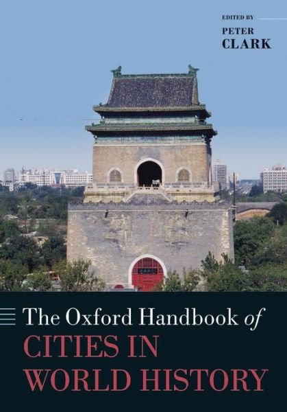 Cover for Peter Clark · The Oxford Handbook of Cities in World History - Oxford Handbooks (Hardcover bog) (2013)