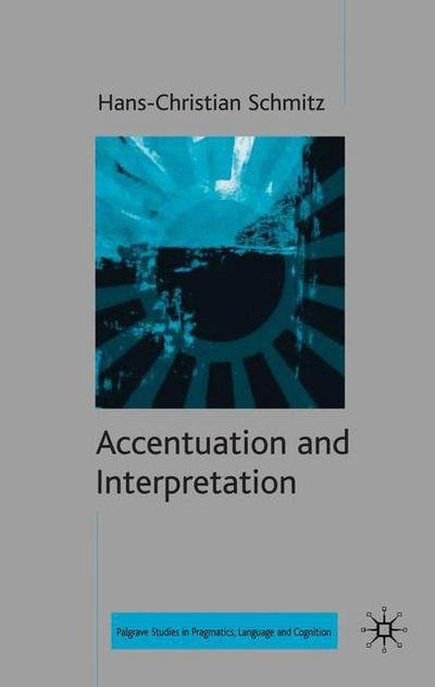 Cover for H. Schmitz · Accentuation and Interpretation - Palgrave Studies in Pragmatics, Language and Cognition (Hardcover Book) (2008)