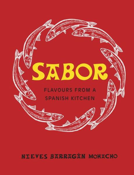 Cover for Nieves Barragan Mohacho · Sabor: Flavours from a Spanish Kitchen (Hardcover Book) (2017)