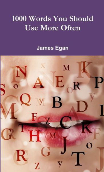 Cover for James Egan · 1000 Words You Should Use More Often (Book) (2017)
