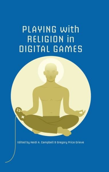 Cover for Heidi a Campbell · Playing with Religion in Digital Games - Digital Game Studies (Paperback Bog) (2014)