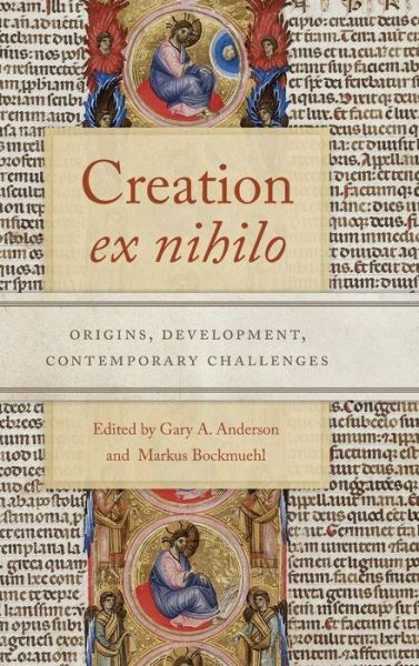 Cover for Gary a Anderson · Creation ex nihilo: Origins, Development, Contemporary Challenges (Hardcover Book) (2017)