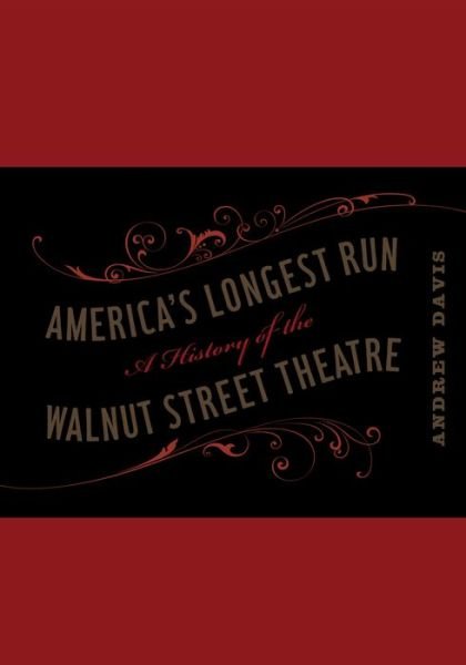 Cover for Andrew Davis · America's Longest Run: A History of the Walnut Street Theatre - Keystone Books (Paperback Book) (2014)