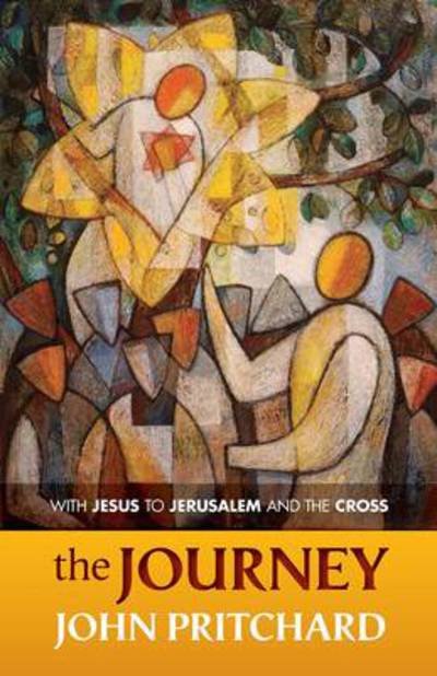 Cover for John Pritchard · The Journey: With Jesus To Jerusalem And The Cross (Paperback Book) (2014)