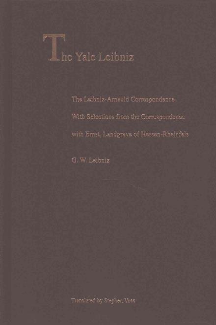 Cover for G. W. Leibniz · The Leibniz-Arnauld Correspondence: With Selections from the Correspondence with Ernst, Landgrave of Hessen-Rheinfels - The Yale Leibniz Series (Hardcover Book) (2017)