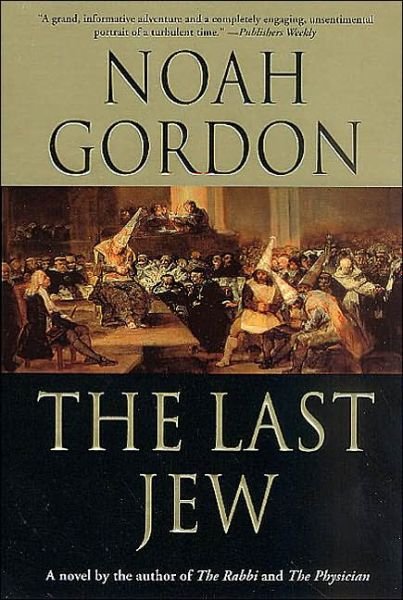 Cover for Noah Gordon · The Last Jew: A Novel of The Spanish Inquisition (Paperback Book) [First edition] (1992)