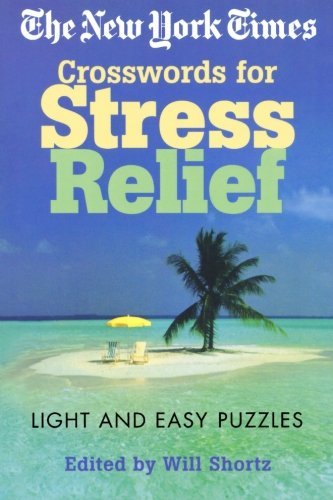 Cover for The New York Times · The New York Times Crosswords for Stress Relief: Light and Easy Puzzles (New York Times Crossword Puzzles) (Paperback Book) (2005)