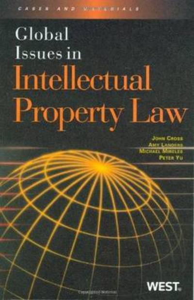 Global Issues in Intellectual Property Law - Global Issues - John T. Cross - Books - West Academic Publishing - 9780314179531 - August 16, 2010