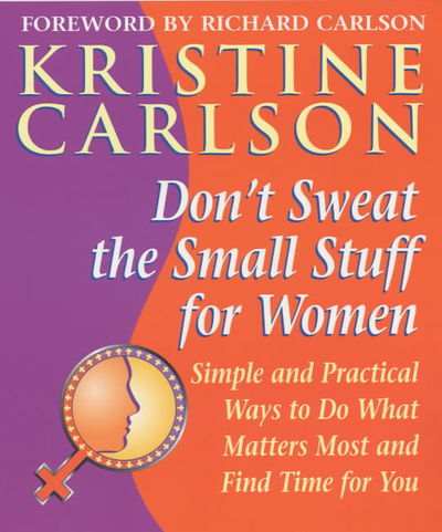 Cover for Kristine Carlson · Don't Sweat the Small Stuff for Women: Simple and practical ways to do what matters most and find time for you (Paperback Book) (2001)