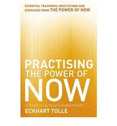 Cover for Eckhart Tolle · Practising The Power Of Now: Meditations, Exercises and Core Teachings from The Power of Now - The Power of Now (Paperback Bog) (2002)
