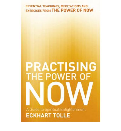 Cover for Eckhart Tolle · Practising The Power Of Now: Meditations, Exercises and Core Teachings from The Power of Now - The Power of Now (Pocketbok) (2002)