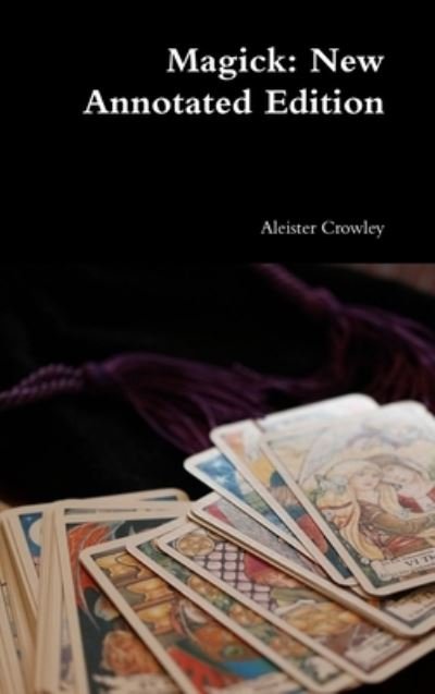 Cover for Aleister Crowley · Magick New Annotated Edition (Hardcover bog) (2018)