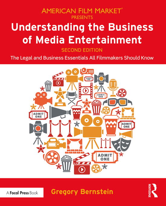 Cover for Bernstein, Gregory (Arizona State University, USA) · Understanding the Business of Media Entertainment: The Legal and Business Essentials All Filmmakers Should Know - American Film Market Presents (Paperback Book) (2019)