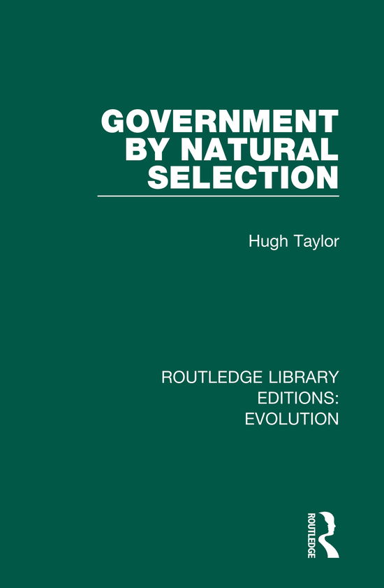 Government by Natural Selection - Routledge Library Editions: Evolution - Hugh Taylor - Books - Taylor & Francis Ltd - 9780367272531 - March 31, 2021