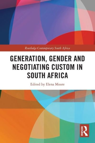Generation, Gender and Negotiating Custom in South Africa - Routledge Contemporary South Africa (Paperback Bog) (2024)