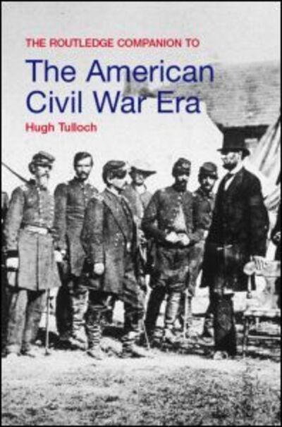 Cover for Tulloch, Hugh (Bristol University, UK) · The Routledge Companion to the American Civil War Era - Routledge Companions to History (Paperback Book) [New edition] (2006)