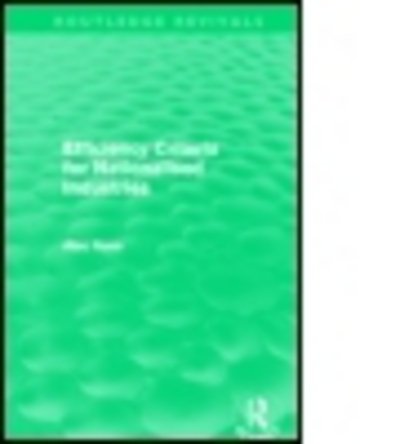 Cover for Alec Nove · Efficiency Criteria for Nationalised Industries (Routledge Revivals) - Routledge Revivals (Pocketbok) (2012)
