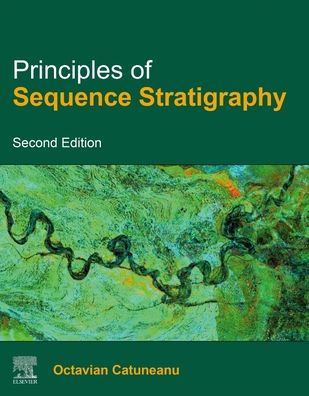 Cover for Catuneanu, Octavian (Professor, University of Alberta, Edmonton, Alberta, Canada) · Principles of Sequence Stratigraphy (Hardcover Book) (2022)