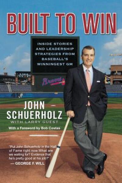 Built To Win: Inside Stories and Leadership Strategies - John Schuerholz - Books - Little, Brown & Company - 9780446696531 - April 3, 2007